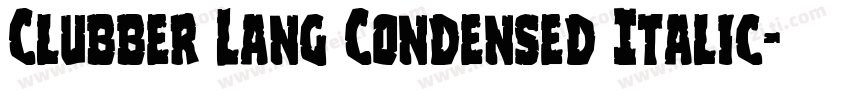 Clubber Lang Condensed Italic字体转换